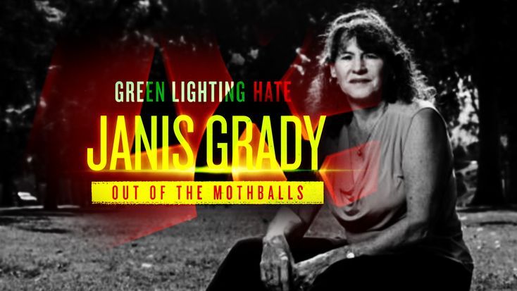 Greenlighting Hate: Janis Grady—Out of the Mothballs