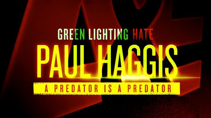 Greenlighting Hate: Paul Haggis— A Predator is a Predator